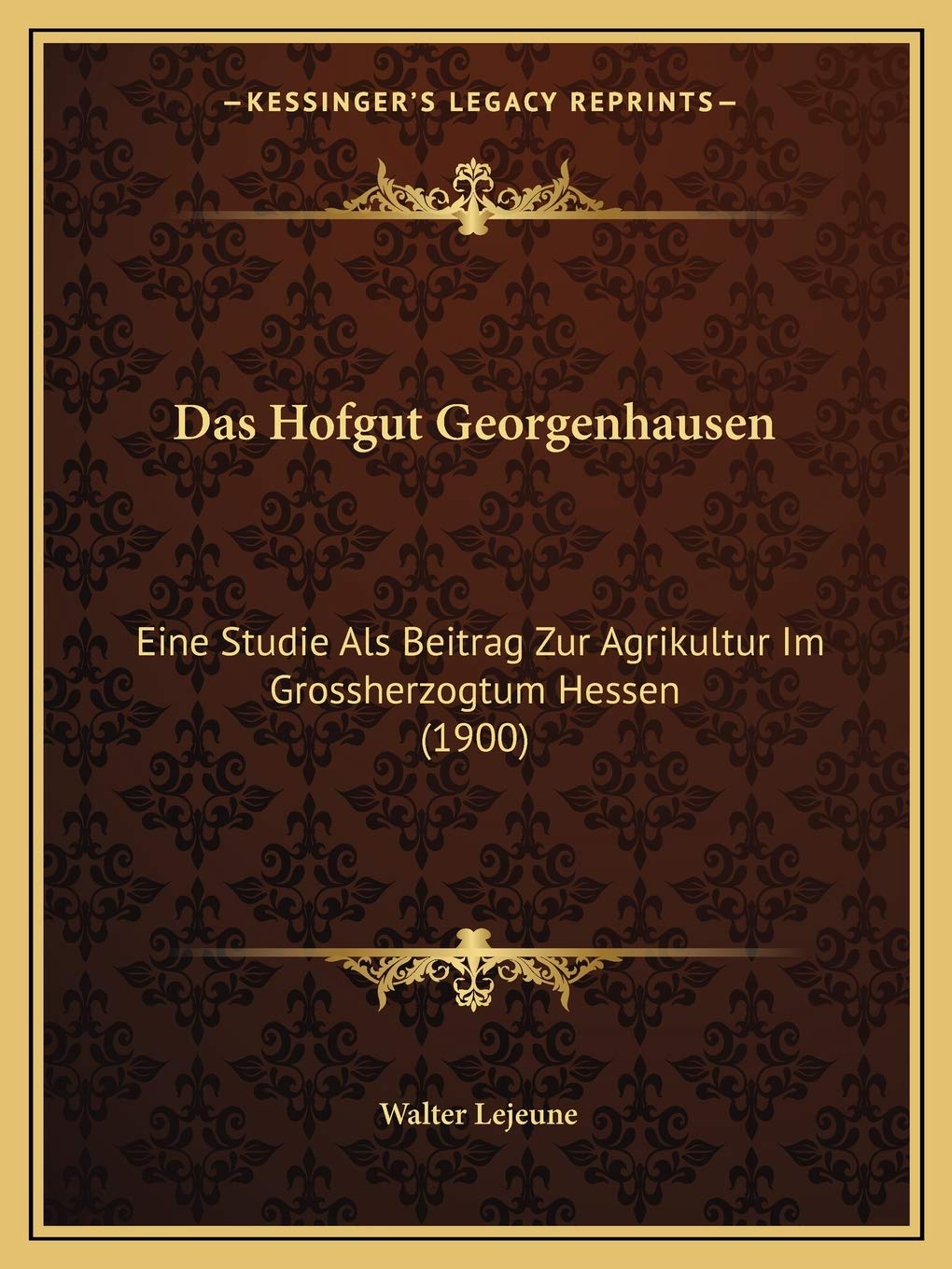 Das Hofgut Georgenhausen: Eine Studie Als Beitrag Zur Agrikultur Im Grossherzogtum Hessen (1900) International