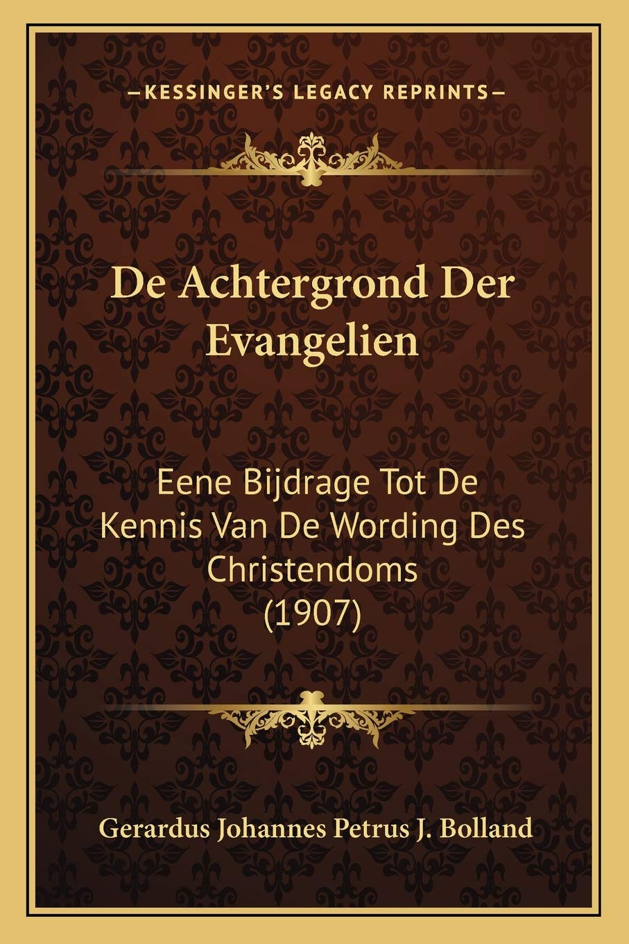 De Achtergrond Der Evangelien: Eene Bijdrage Tot De Kennis Van De Wording Des Christendoms (1907) Contemporary literature