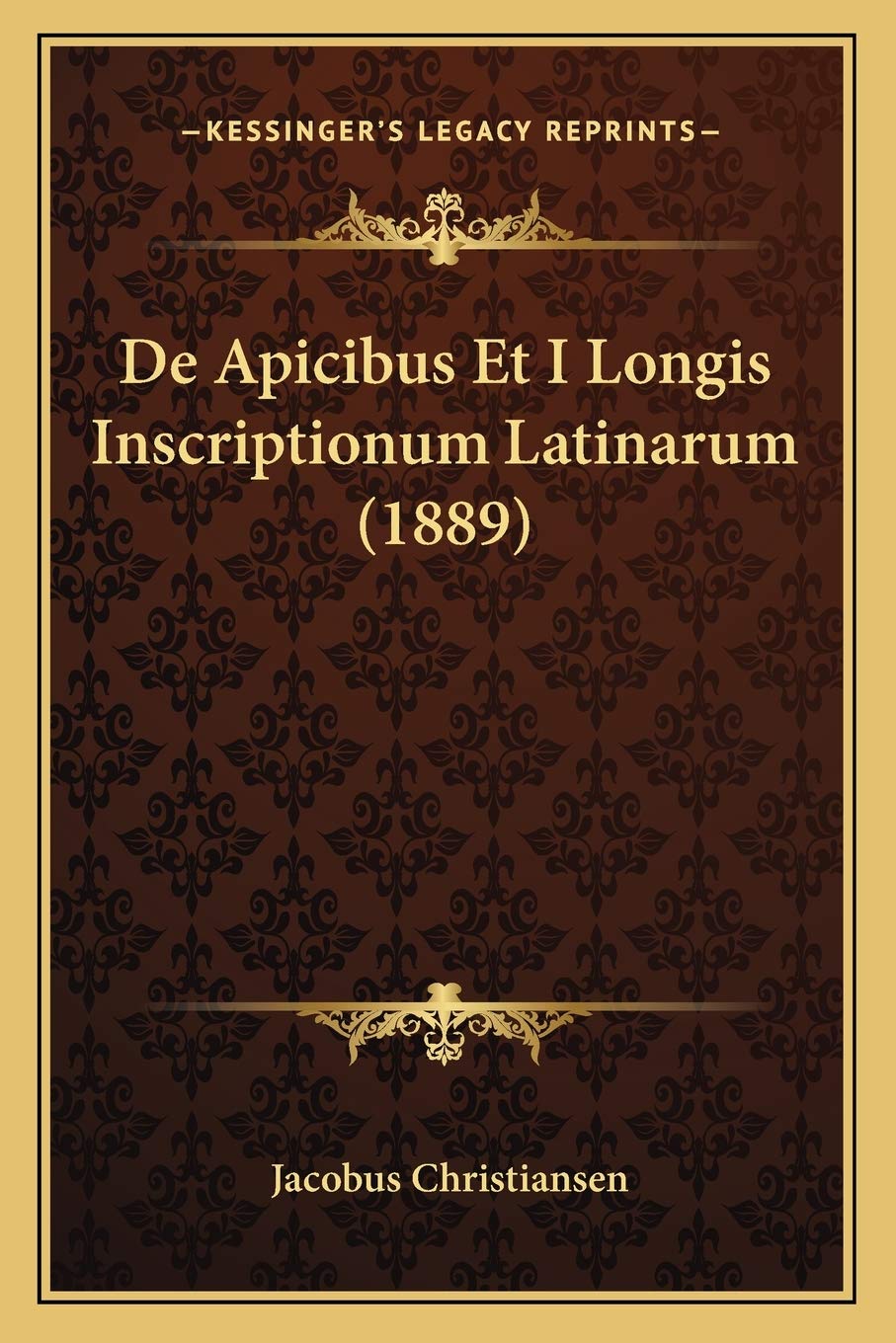 De Apicibus Et I Longis Inscriptionum Latinarum (1889) Contemporary literature