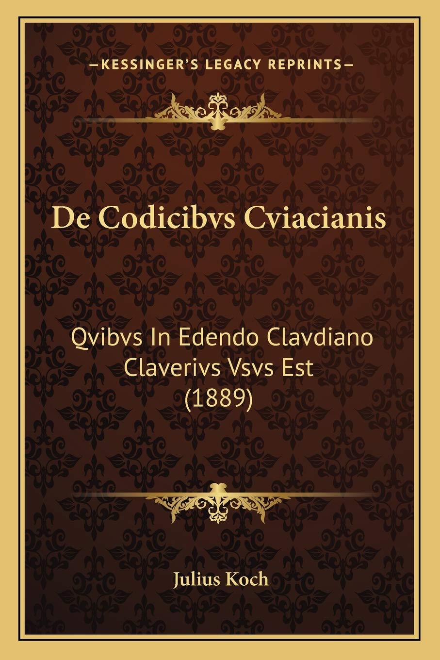 De Codicibvs Cviacianis: Qvibvs In Edendo Clavdiano Claverivs Vsvs Est (1889) Contemporary literature
