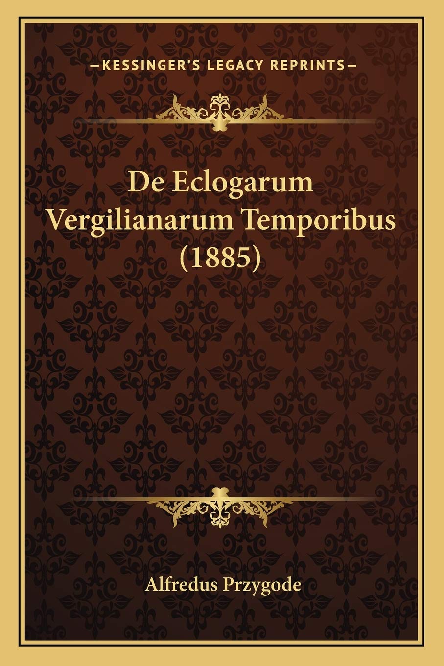 De Eclogarum Vergilianarum Temporibus (1885) Social Sciences