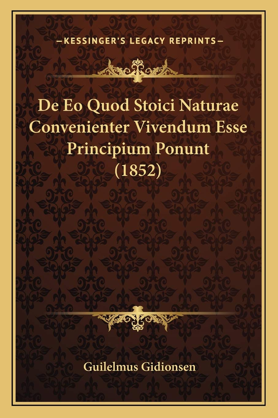 De Eo Quod Stoici Naturae Convenienter Vivendum Esse Principium Ponunt (1852) Philosophy