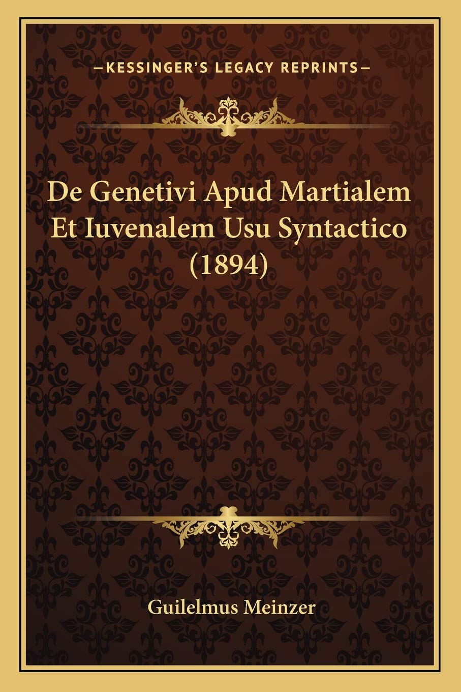 De Genetivi Apud Martialem Et Iuvenalem Usu Syntactico (1894) Social Sciences