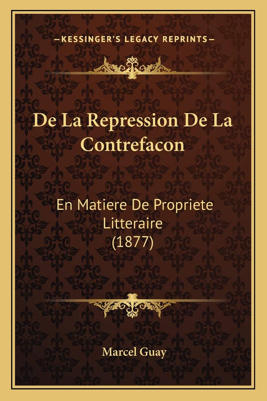 De La Repression De La Contrefacon: En Matiere De Propriete Litteraire (1877) Law