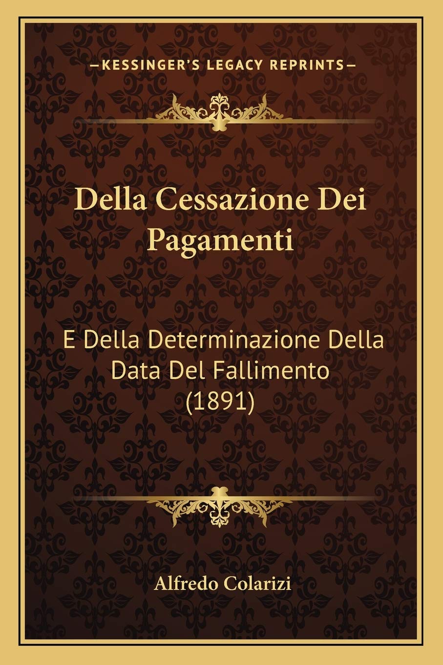 Della Cessazione Dei Pagamenti: E Della Determinazione Della Data Del Fallimento (1891) Law