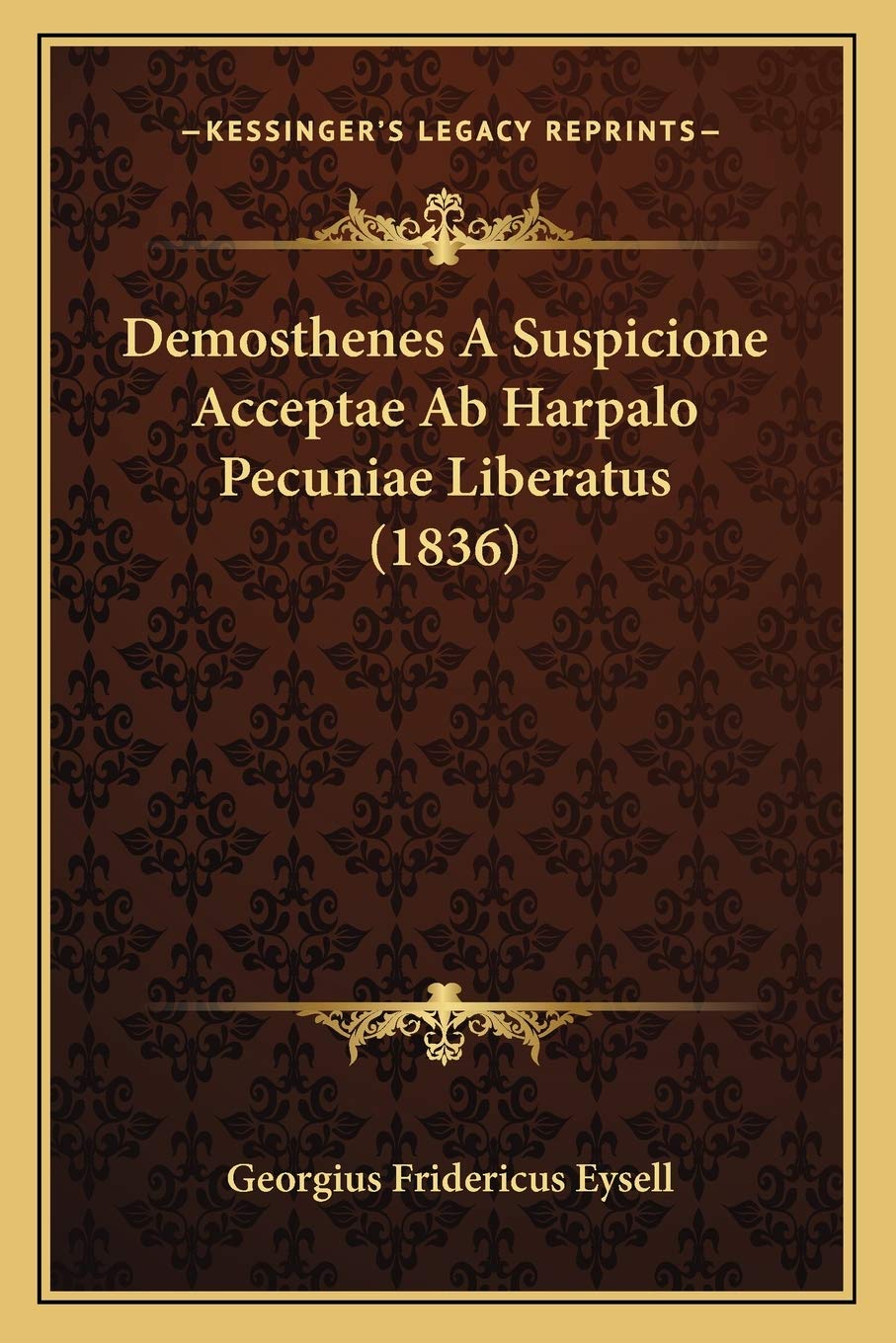 Demosthenes A Suspicione Acceptae Ab Harpalo Pecuniae Liberatus (1836) Contemporary literature
