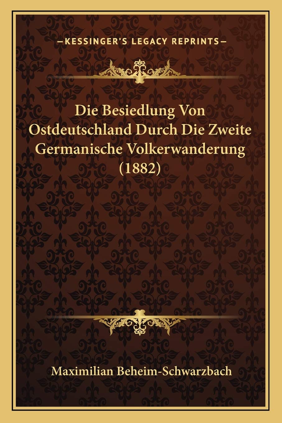Die Besiedlung Von Ostdeutschland Durch Die Zweite Germanische Volkerwanderung (1882) International