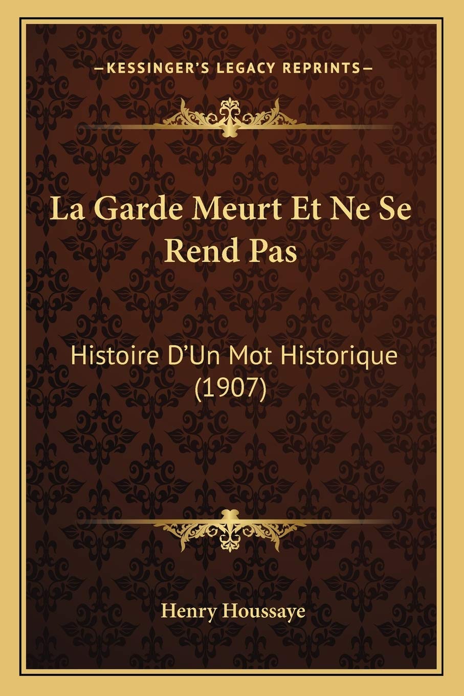 La Garde Meurt Et Ne Se Rend Pas: Histoire D'Un Mot Historique (1907) International