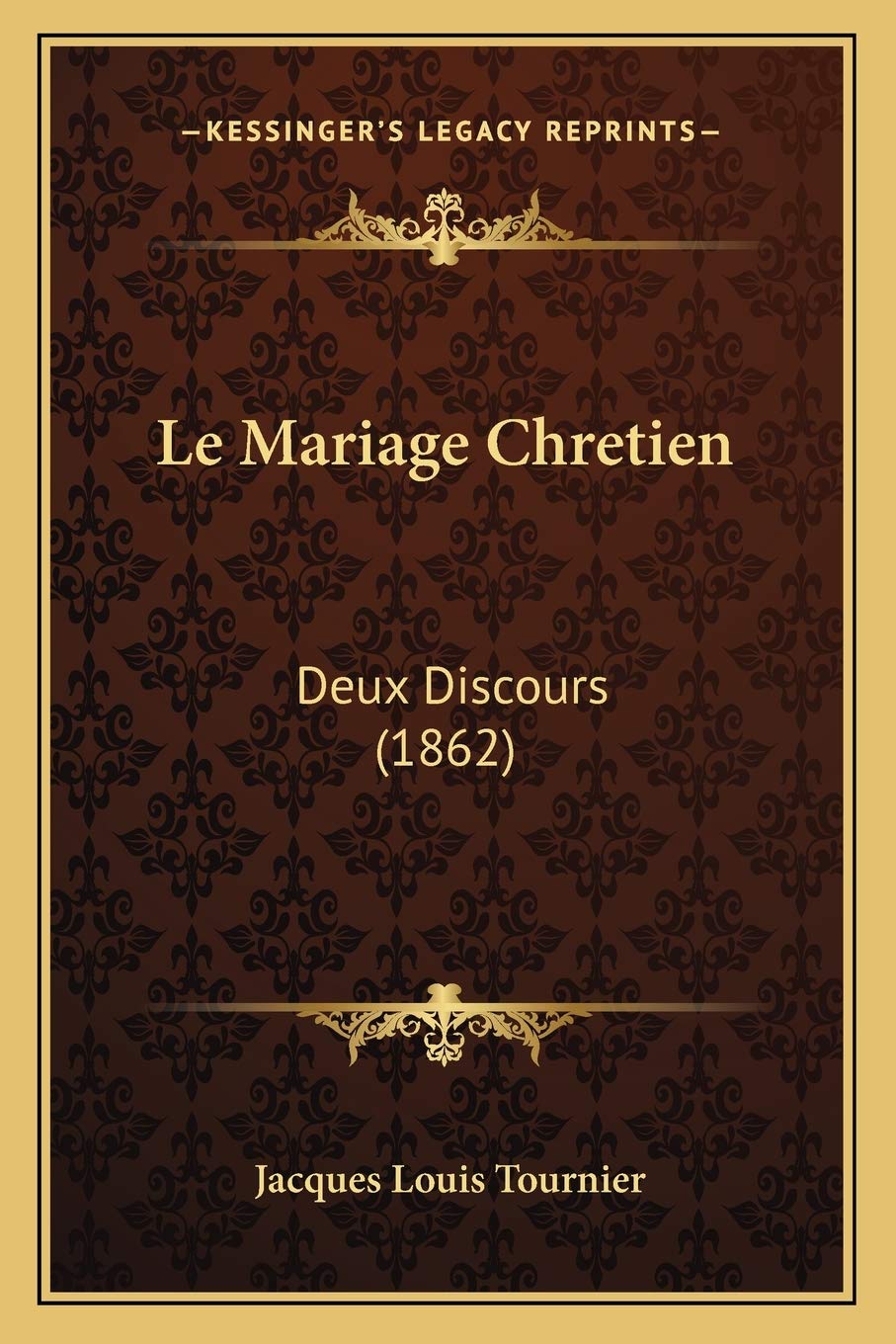 Le Mariage Chretien: Deux Discours (1862) Essays & Short Stories