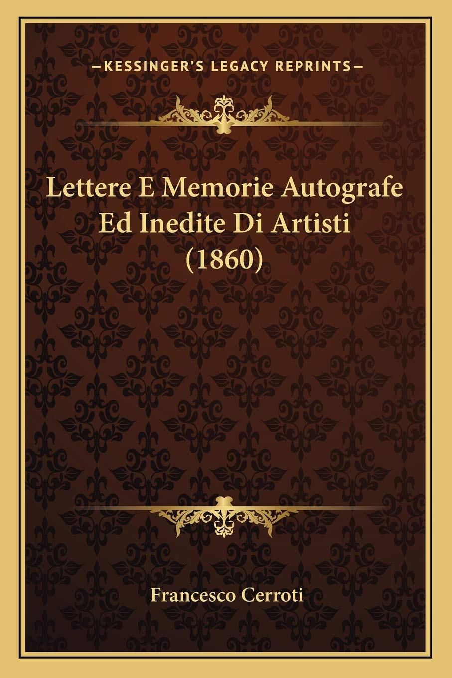 Lettere E Memorie Autografe Ed Inedite Di Artisti (1860) Essays & Short Stories