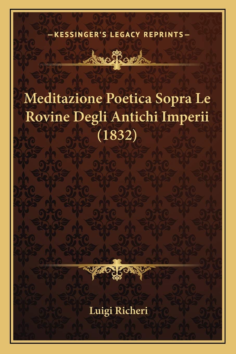 Meditazione Poetica Sopra Le Rovine Degli Antichi Imperii (1832) Poetry