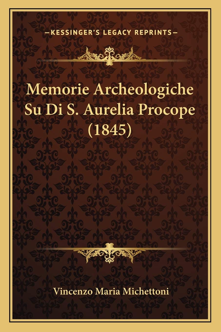 Memorie Archeologiche Su Di S. Aurelia Procope (1845) Contemporary literature