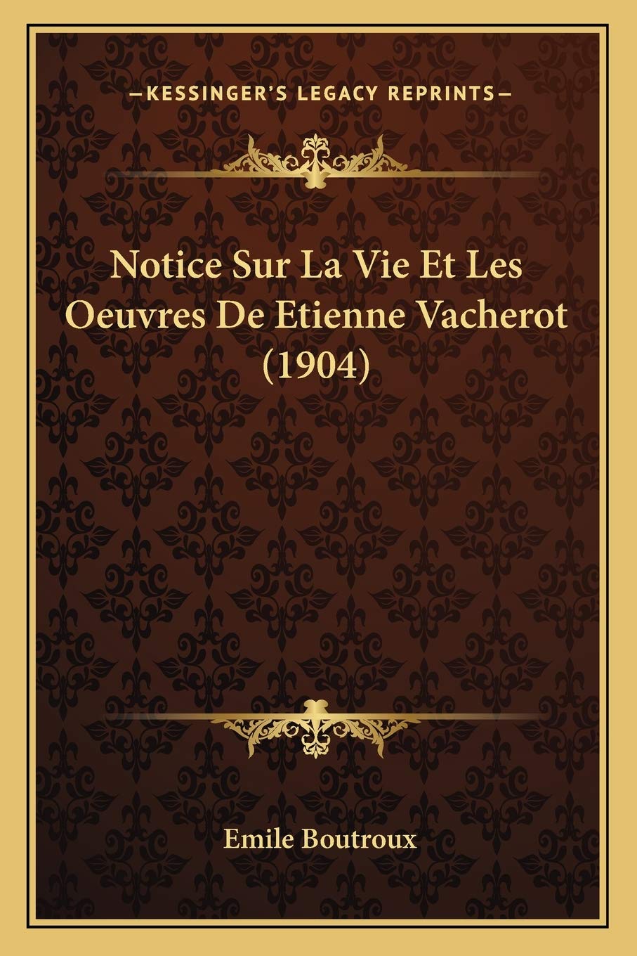 Notice Sur La Vie Et Les Oeuvres De Etienne Vacherot (1904) Philosophy