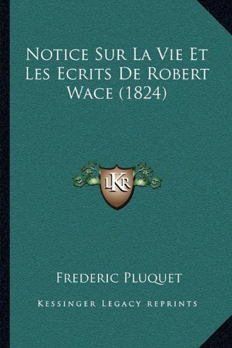 Notice Sur La Vie Et Les Ecrits De Robert Wace (1824) Contemporary literature