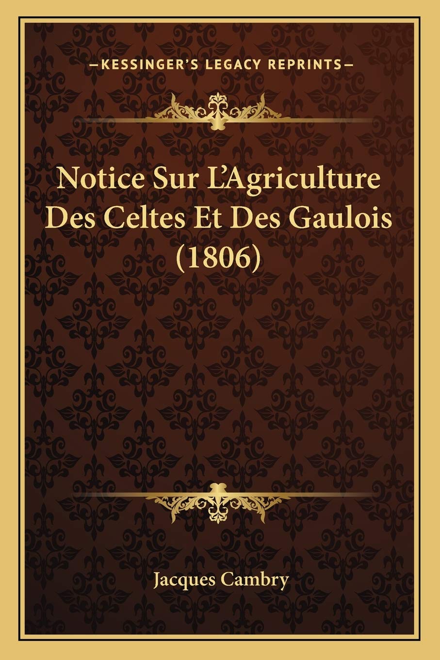 Notice Sur L'Agriculture Des Celtes Et Des Gaulois (1806) International