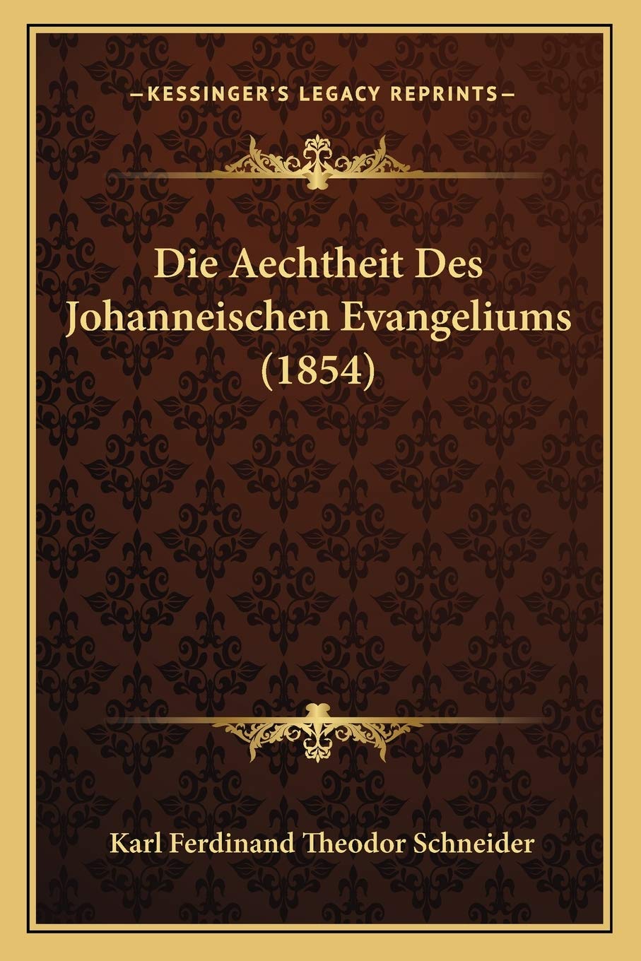 Die Aechtheit Des Johanneischen Evangeliums (1854) International