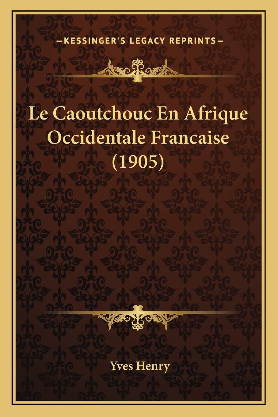 Le Caoutchouc En Afrique Occidentale Francaise (1905) book