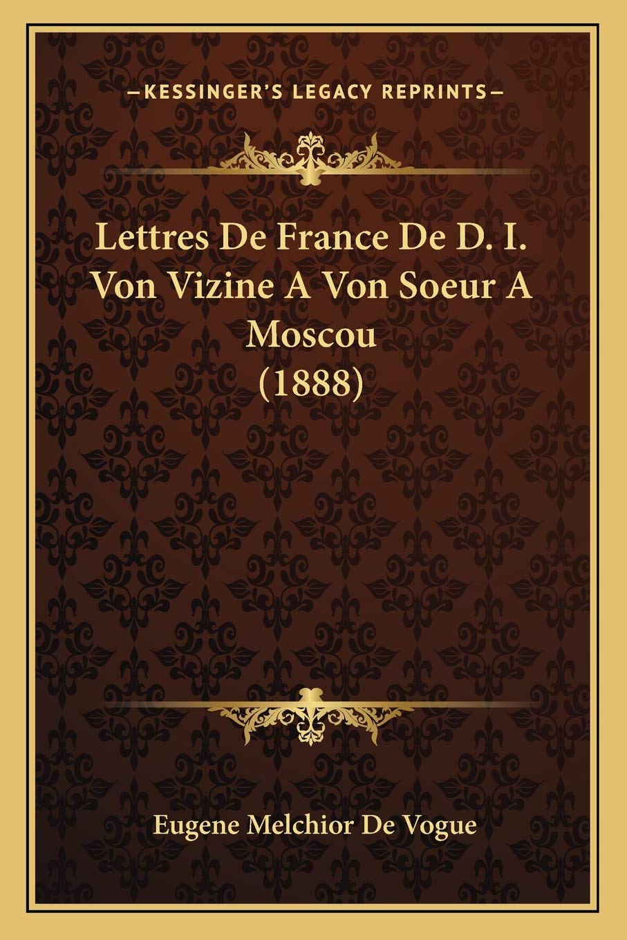 Lettres De France De D. I. Von Vizine A Von Soeur A Moscou (1888) book