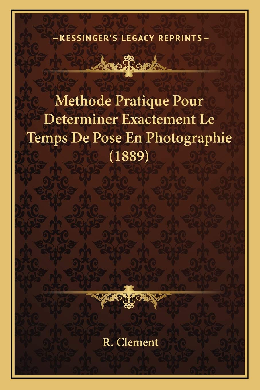 Methode Pratique Pour Determiner Exactement Le Temps De Pose En Photographie (1889) book