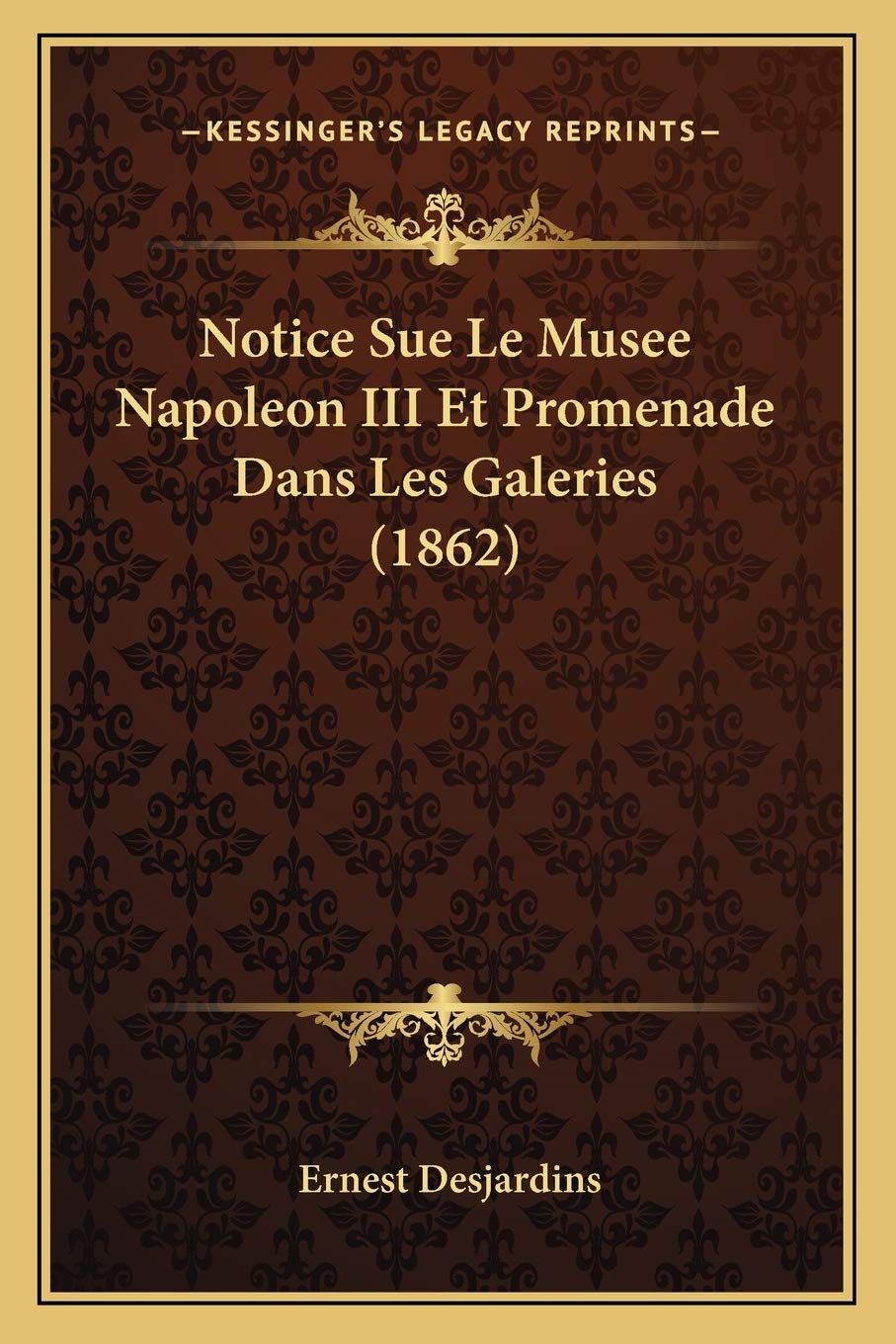 Notice Sue Le Musee Napoleon III Et Promenade Dans Les Galeries (1862) book