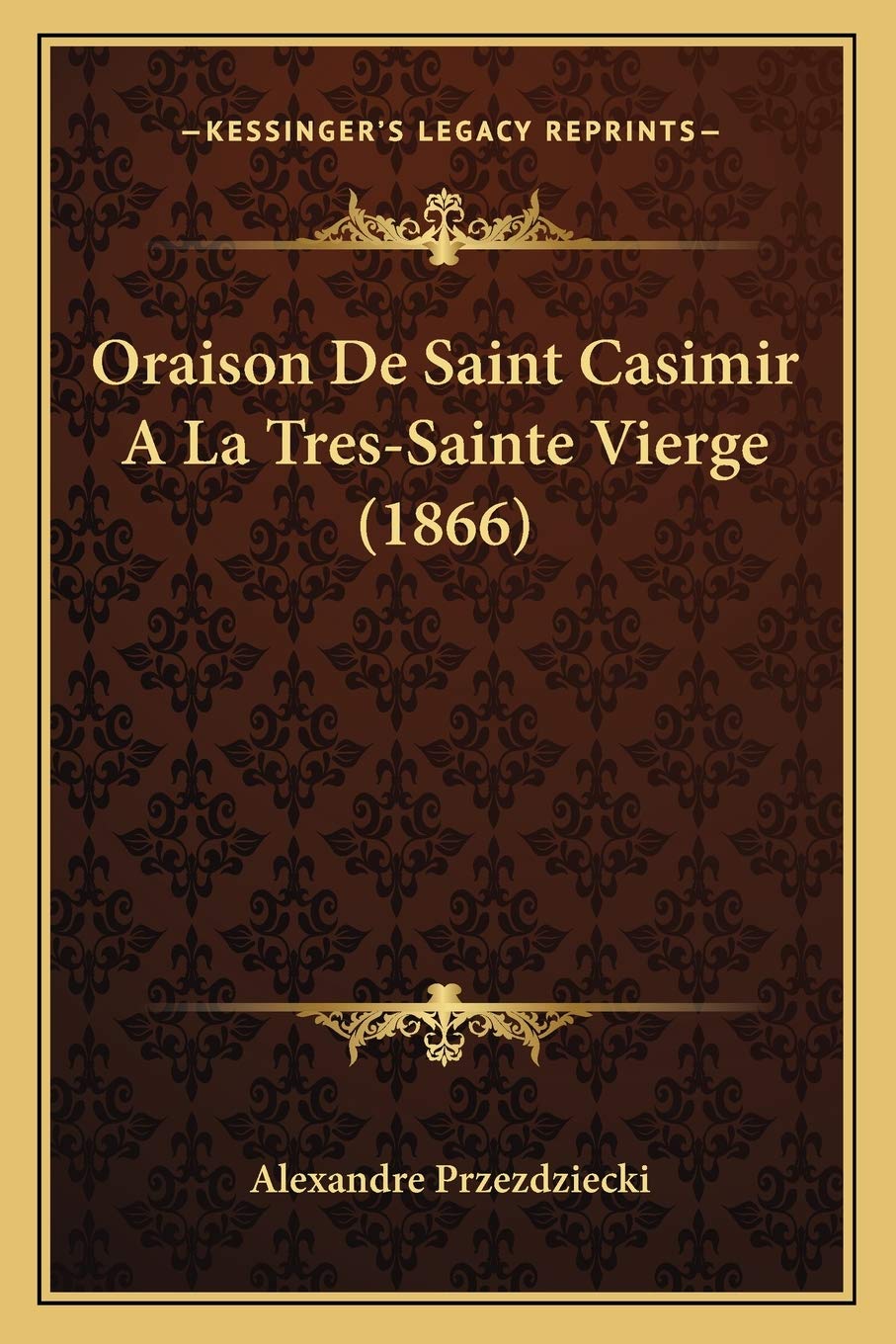 Oraison De Saint Casimir A La Tres-Sainte Vierge (1866) book