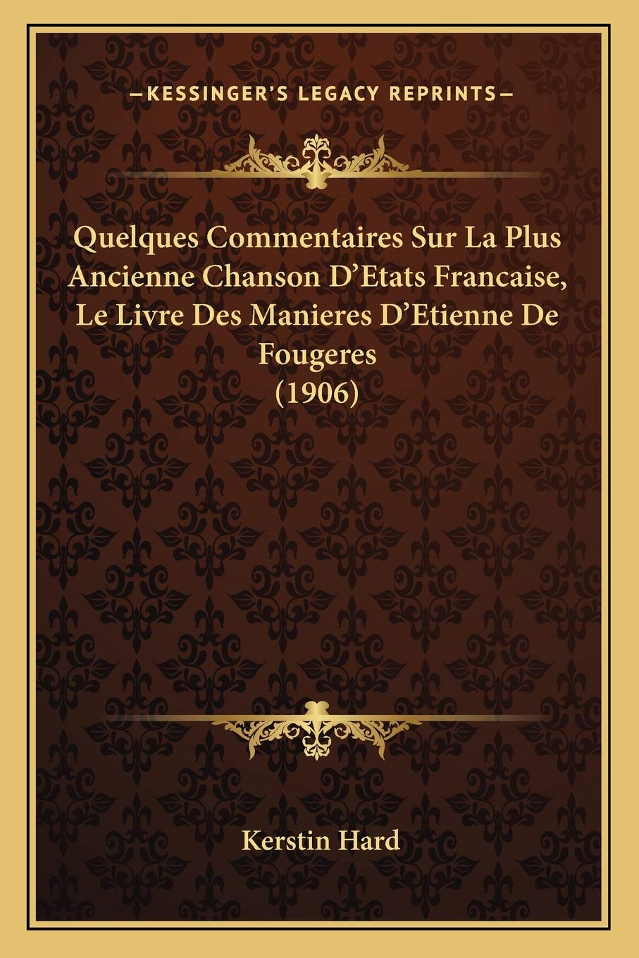 Quelques Commentaires Sur La Plus Ancienne Chanson D'Etats Francaise, Le Livre Des Manieres D'Etienne De Fougeres (1906) book