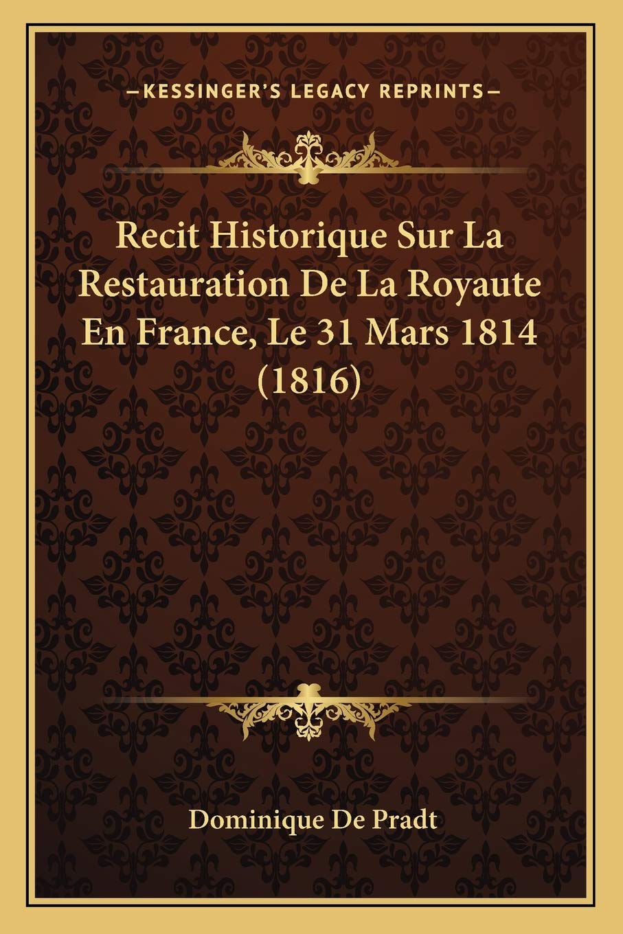 Recit Historique Sur La Restauration De La Royaute En France, Le 31 Mars 1814 (1816) book