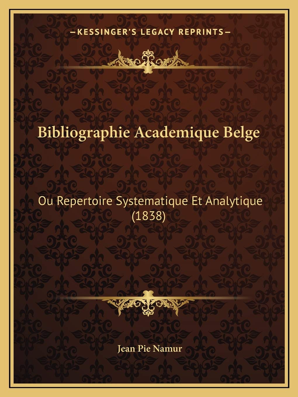 Bibliographie Academique Belge: Ou Repertoire Systematique Et Analytique (1838) book