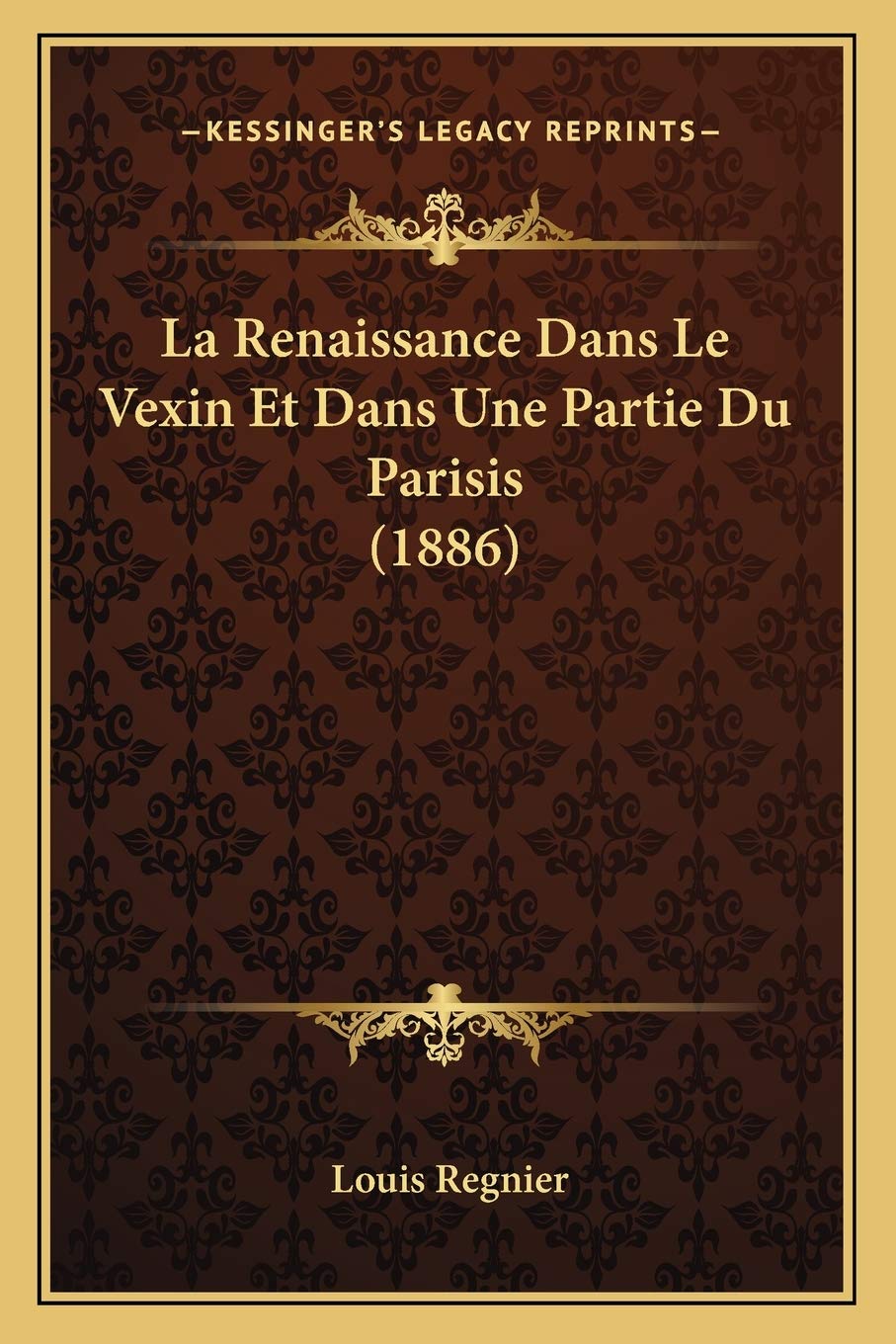 La Renaissance Dans Le Vexin Et Dans Une Partie Du Parisis (1886) book