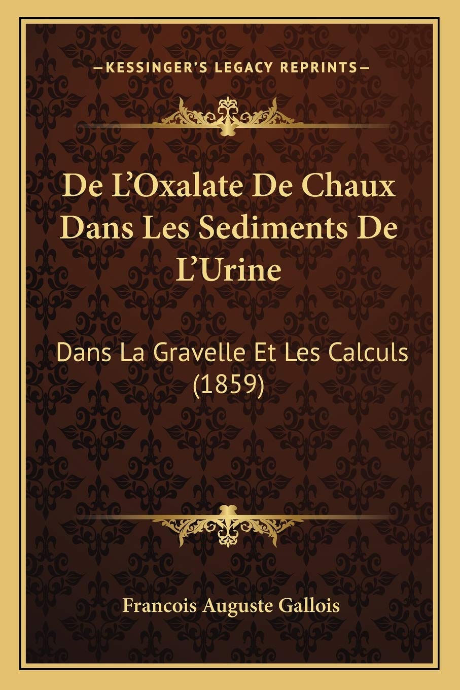 De L'Oxalate De Chaux Dans Les Sediments De L'Urine: Dans La Gravelle Et Les Calculs (1859) book