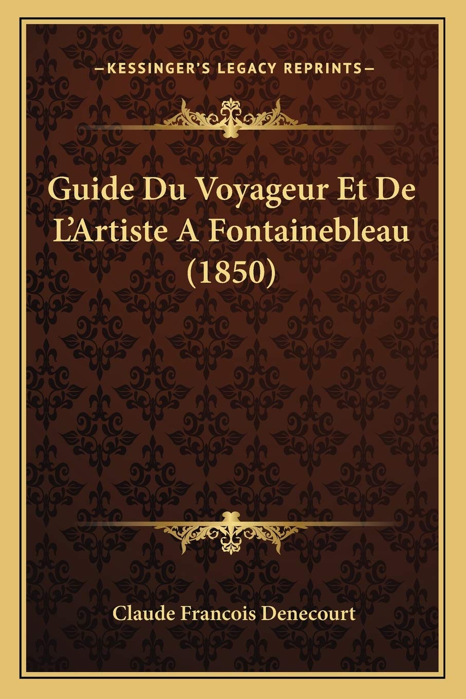 Guide Du Voyageur Et De L'Artiste A Fontainebleau (1850) book