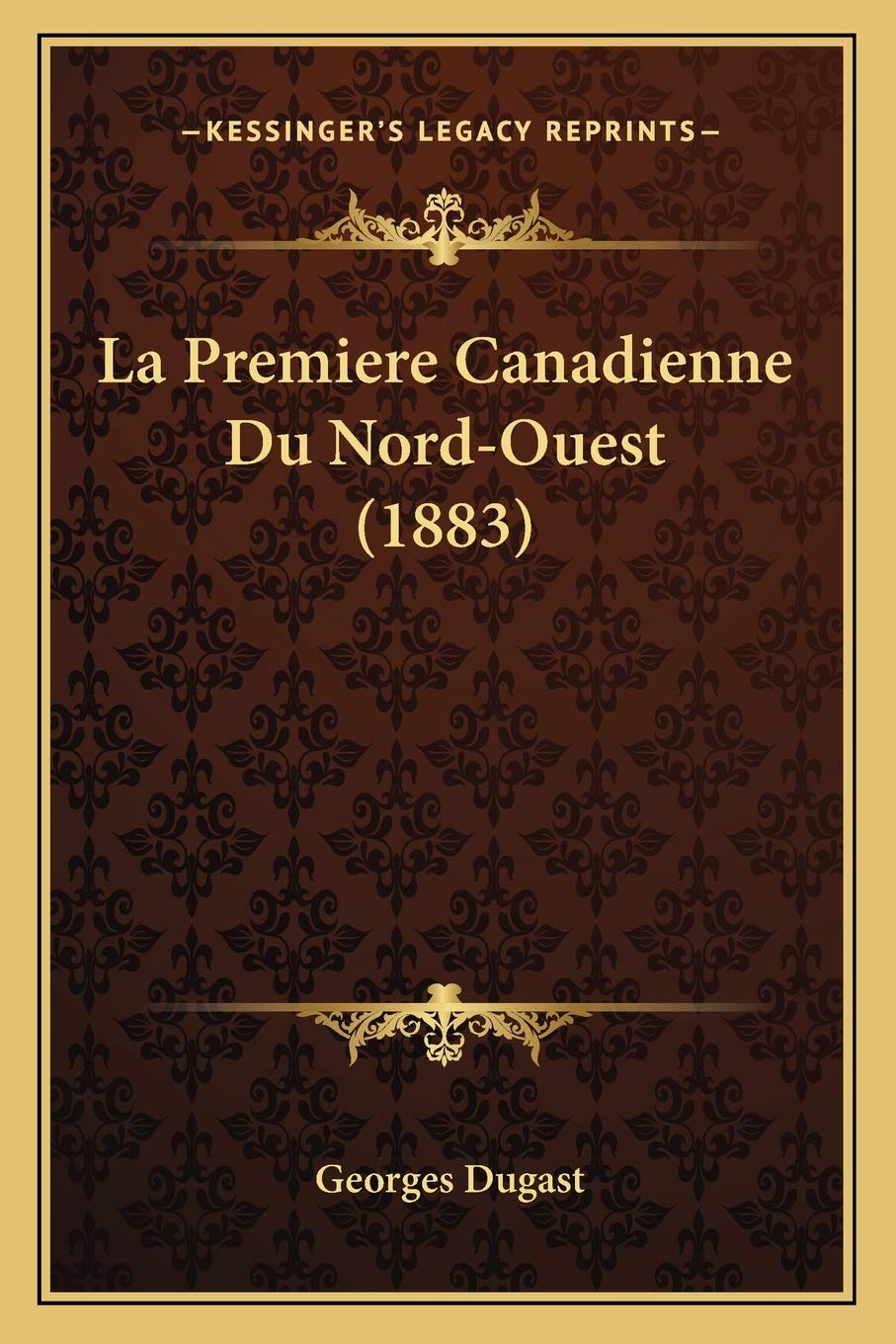 La Premiere Canadienne Du Nord-Ouest (1883) book