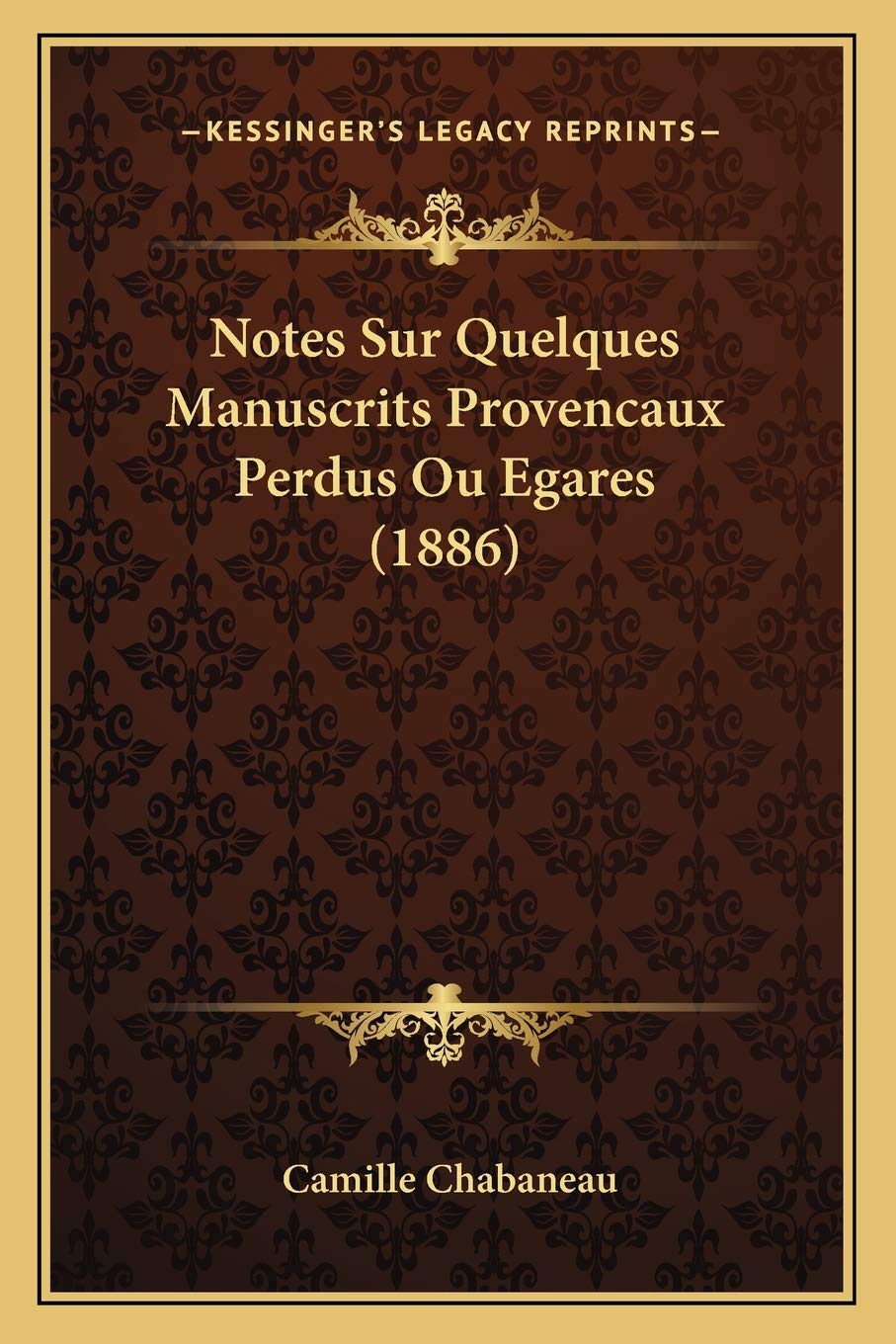 Notes Sur Quelques Manuscrits Provencaux Perdus Ou Egares (1886) book