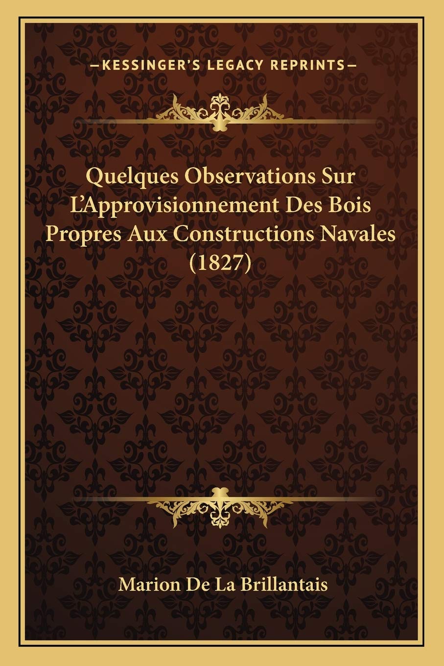 Quelques Observations Sur L'Approvisionnement Des Bois Propres Aux Constructions Navales (1827) book