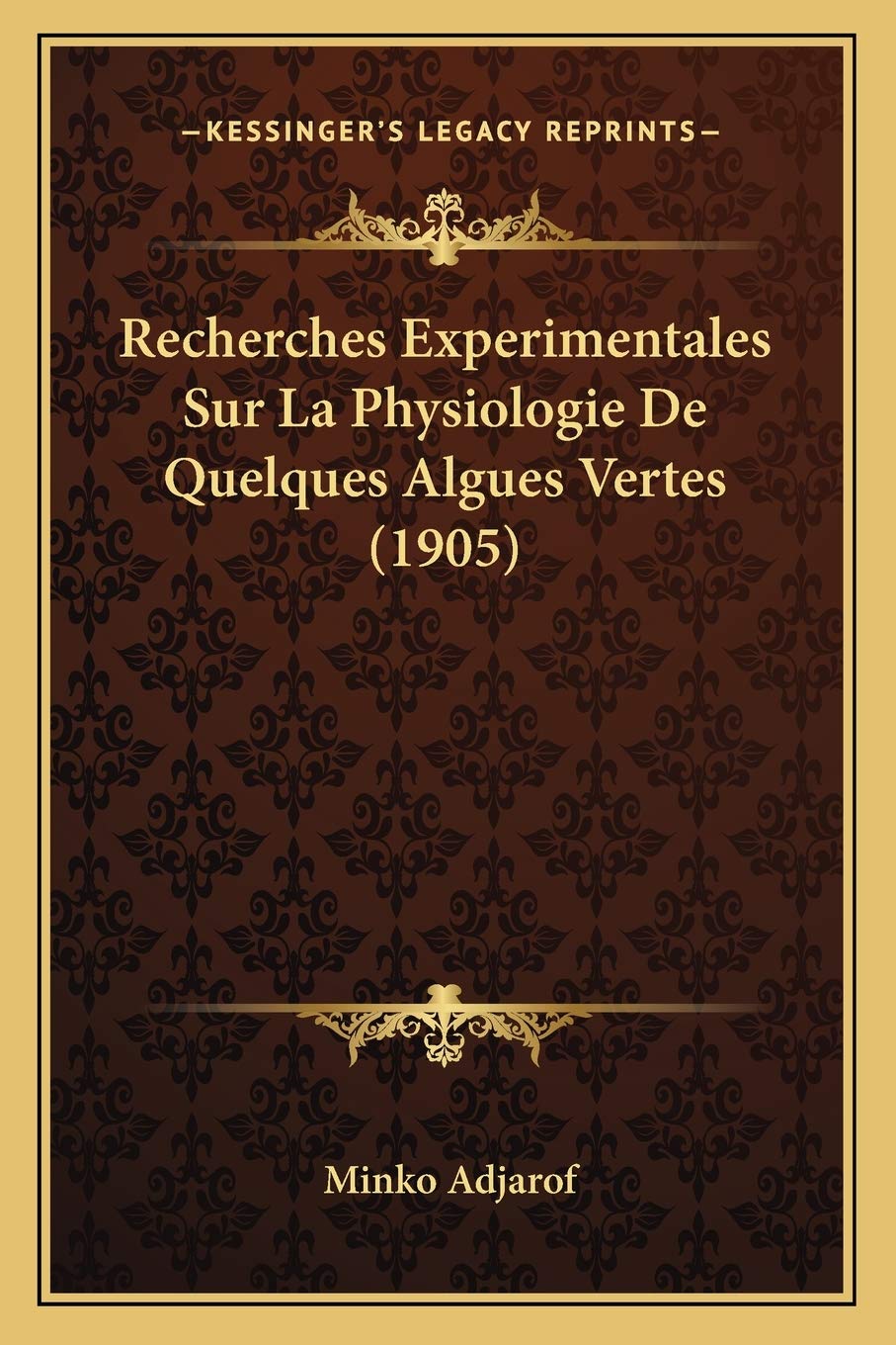 Recherches Experimentales Sur La Physiologie De Quelques Algues Vertes (1905) book