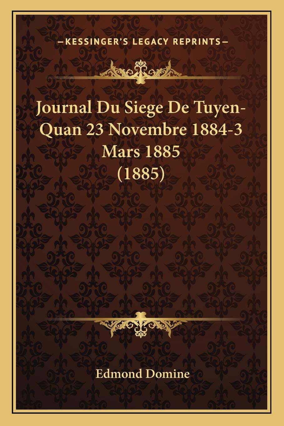 Journal Du Siege De Tuyen-Quan 23 Novembre 1884-3 Mars 1885 (1885) book