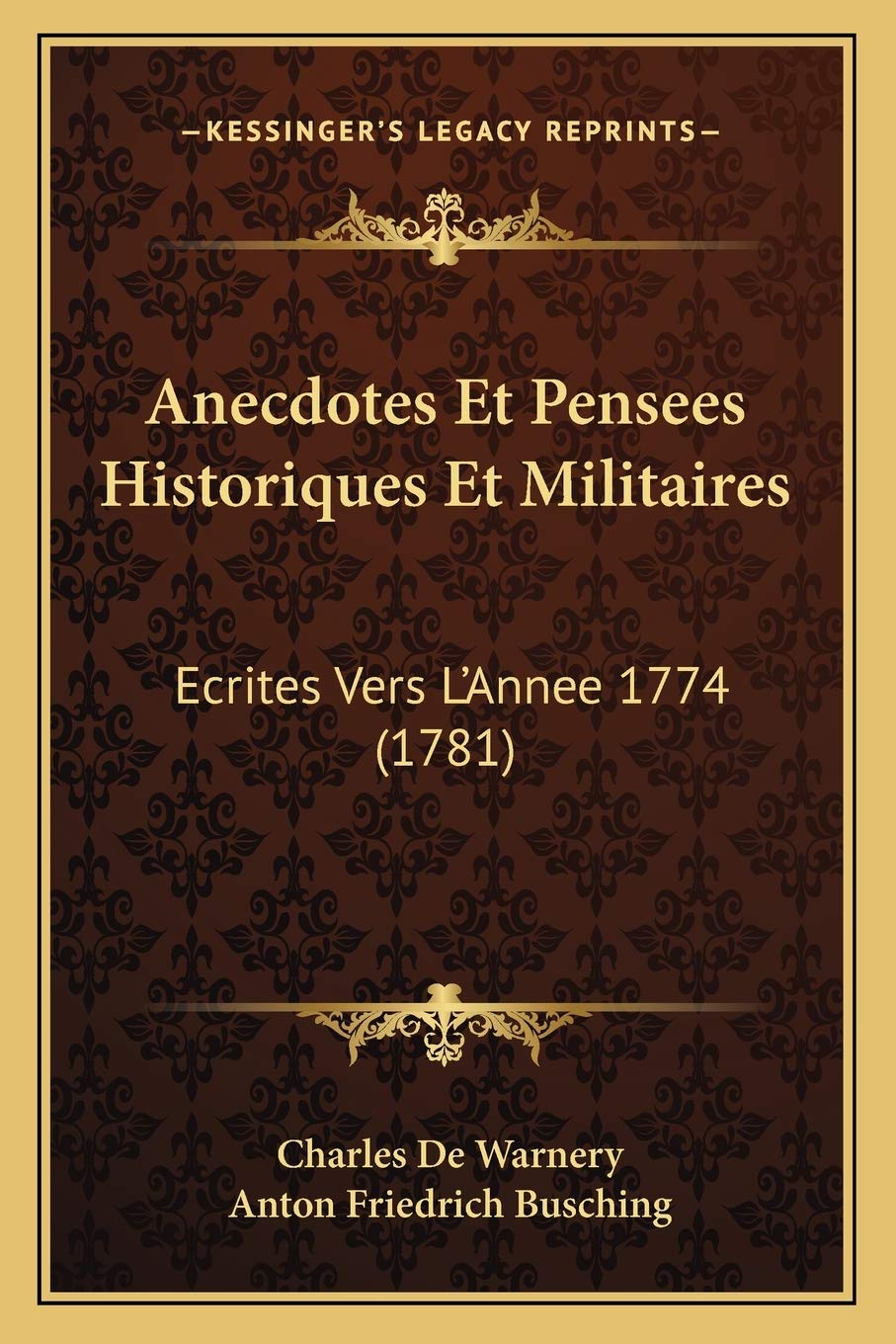 Anecdotes Et Pensees Historiques Et Militaires: Ecrites Vers L'Annee 1774 (1781) book