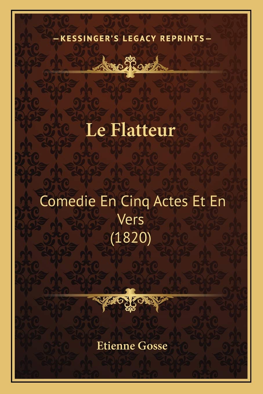 Le Flatteur: Comedie En Cinq Actes Et En Vers (1820) book