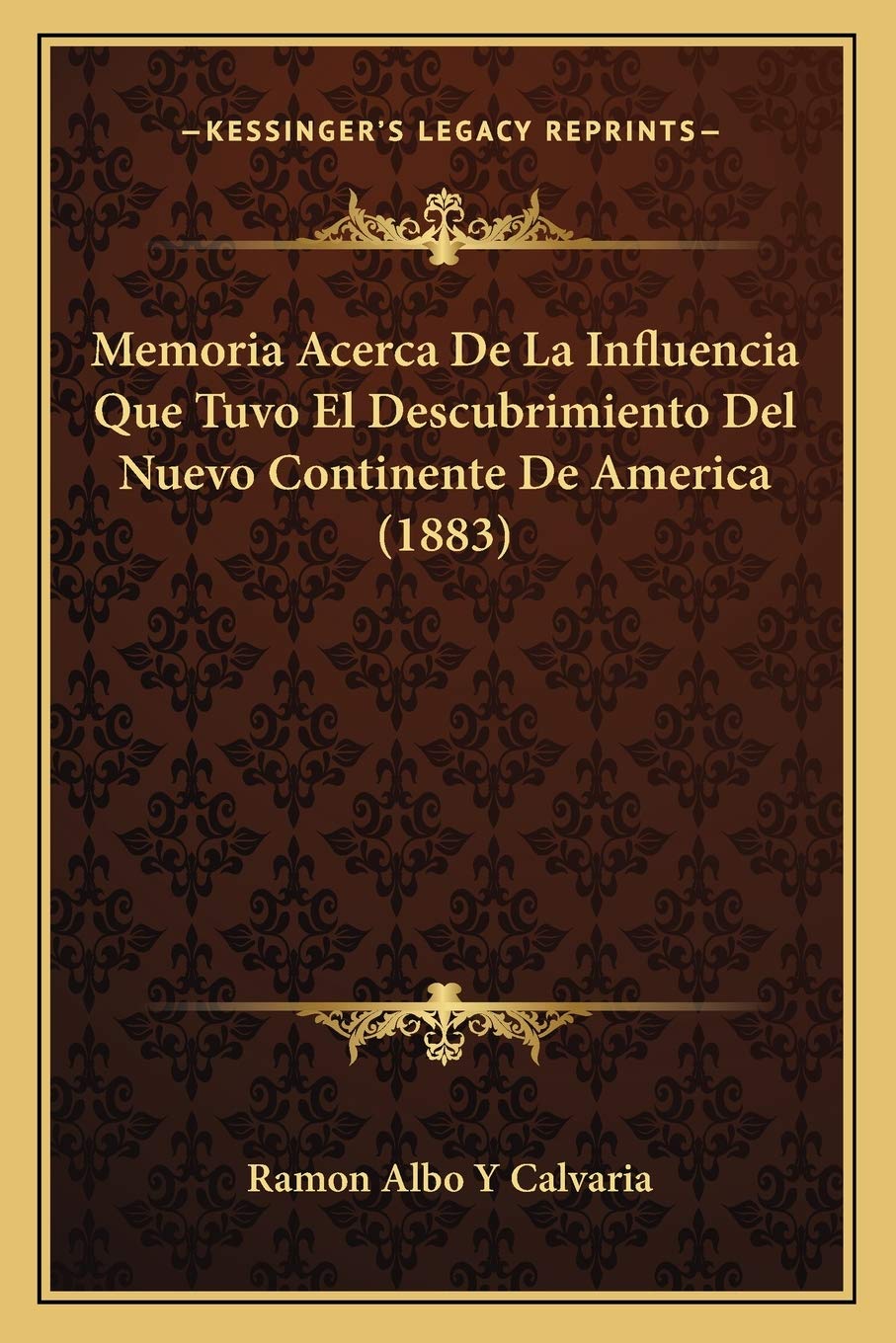 Memoria Acerca De La Influencia Que Tuvo El Descubrimiento Del Nuevo Continente De America (1883) International