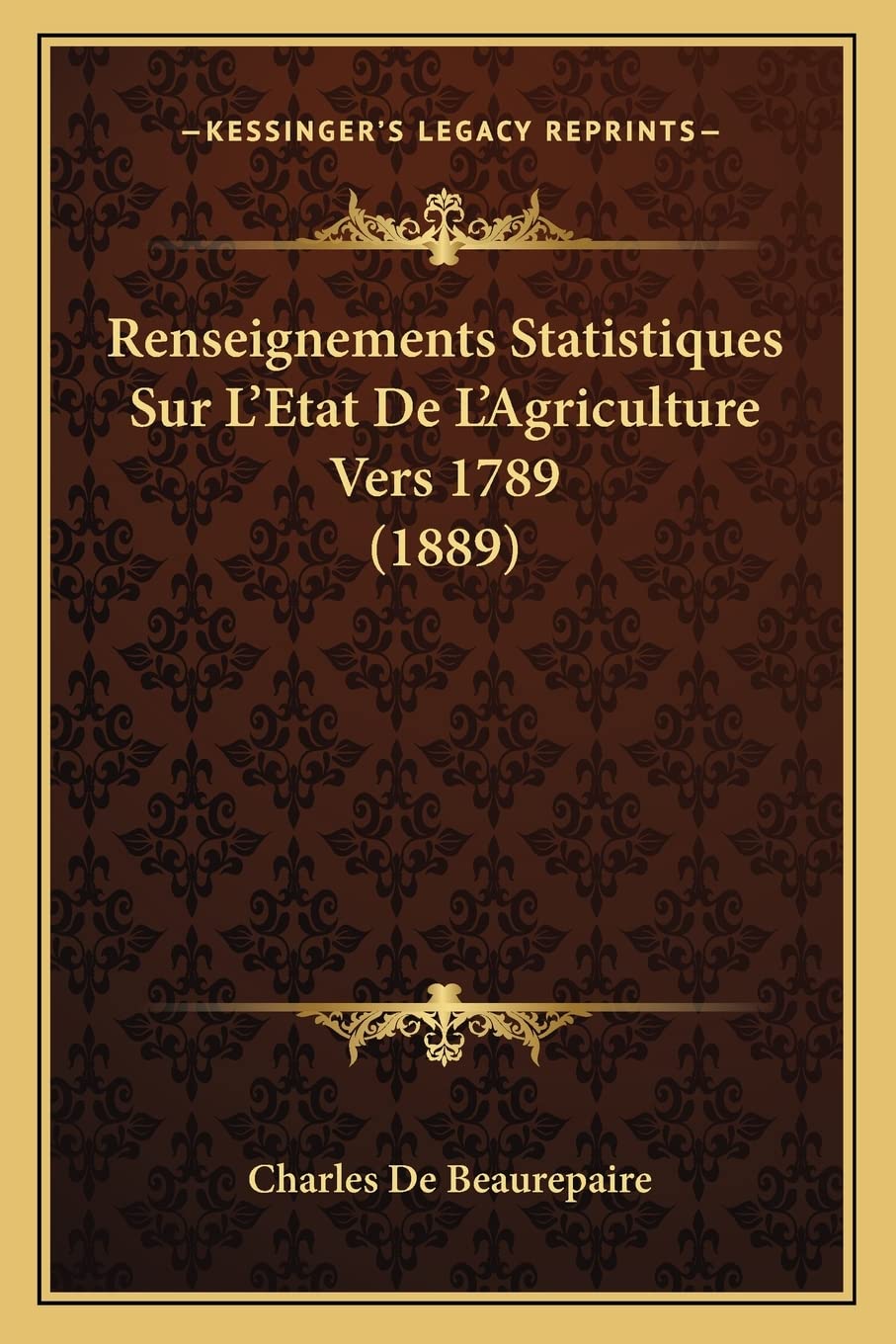 Renseignements Statistiques Sur L'Etat De L'Agriculture Vers 1789 (1889) book