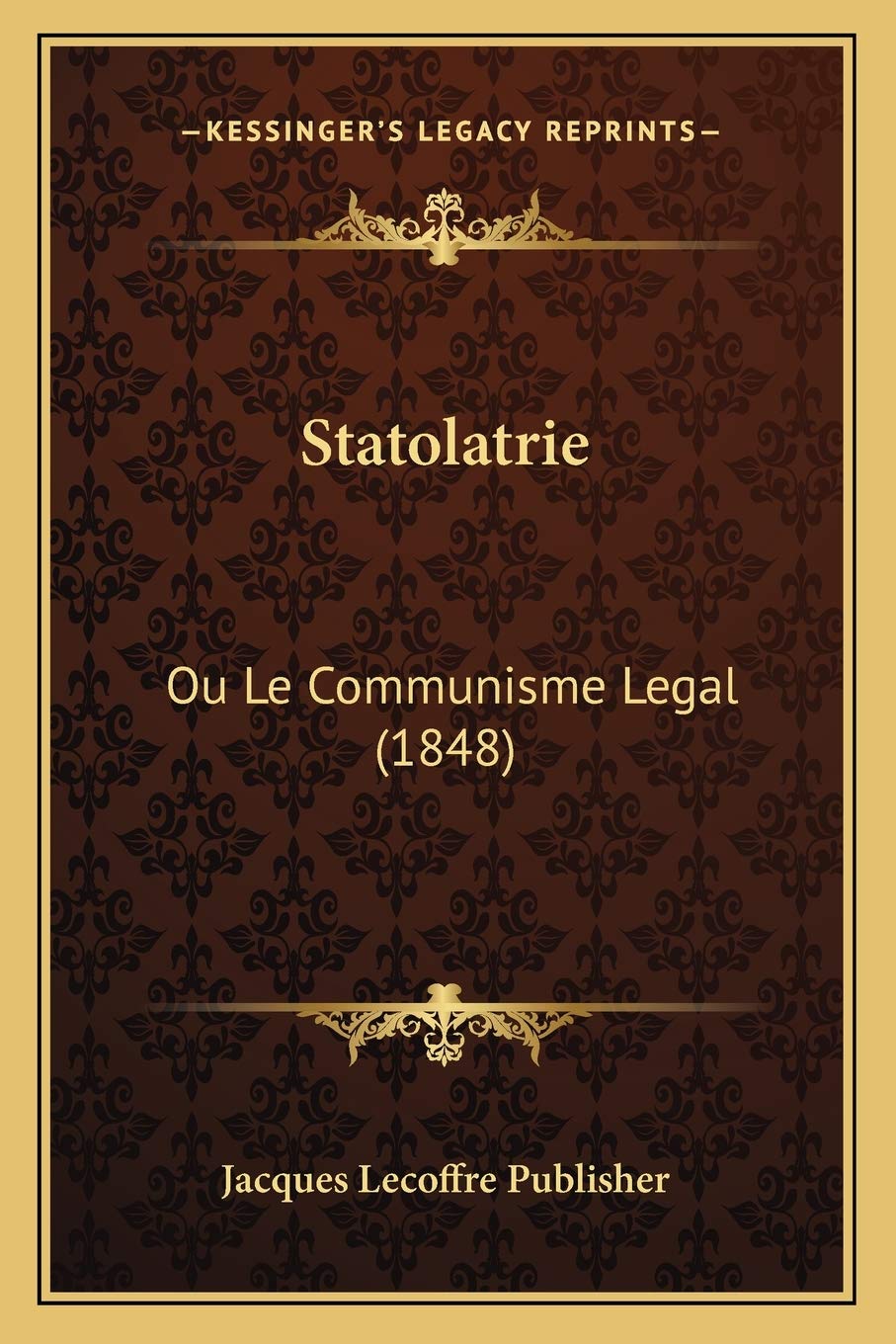 Statolatrie: Ou Le Communisme Legal (1848) Philosophy