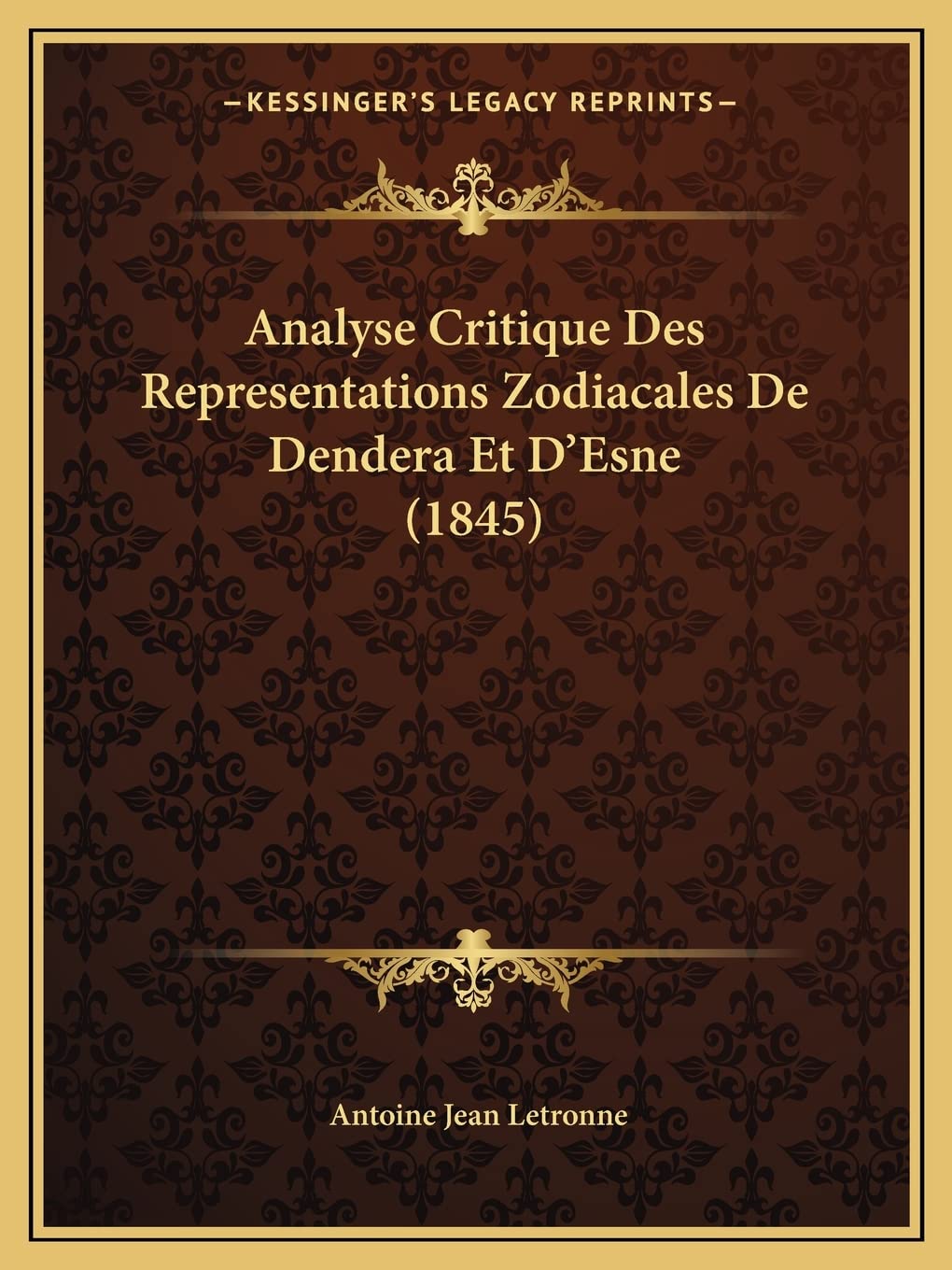 Analyse Critique Des Representations Zodiacales De Dendera Et D'Esne (1845) book