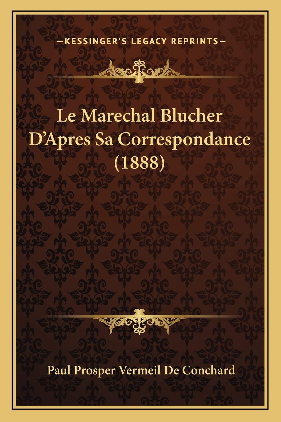 Le Marechal Blucher D'Apres Sa Correspondance (1888) book