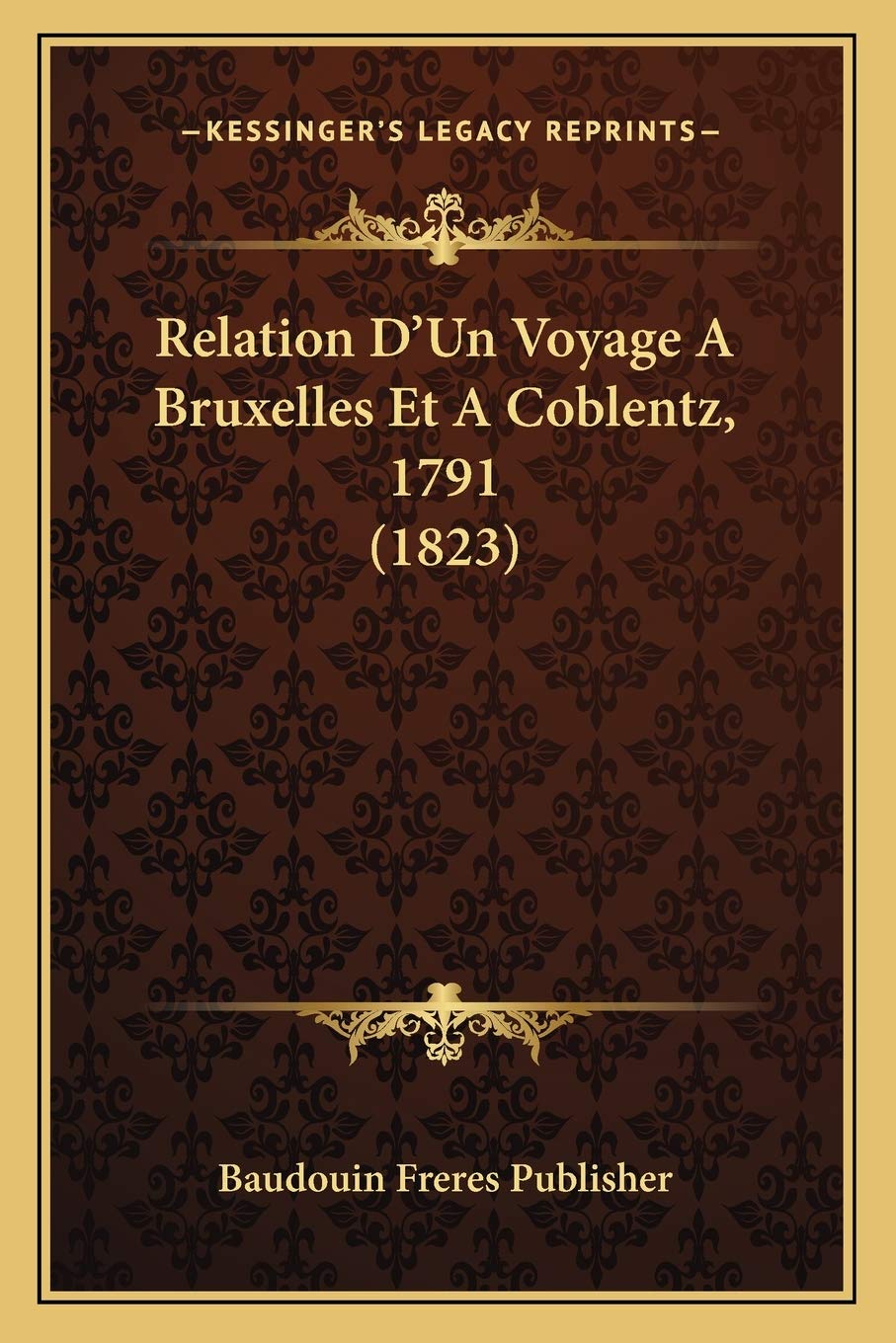 Relation D'Un Voyage A Bruxelles Et A Coblentz, 1791 (1823) book