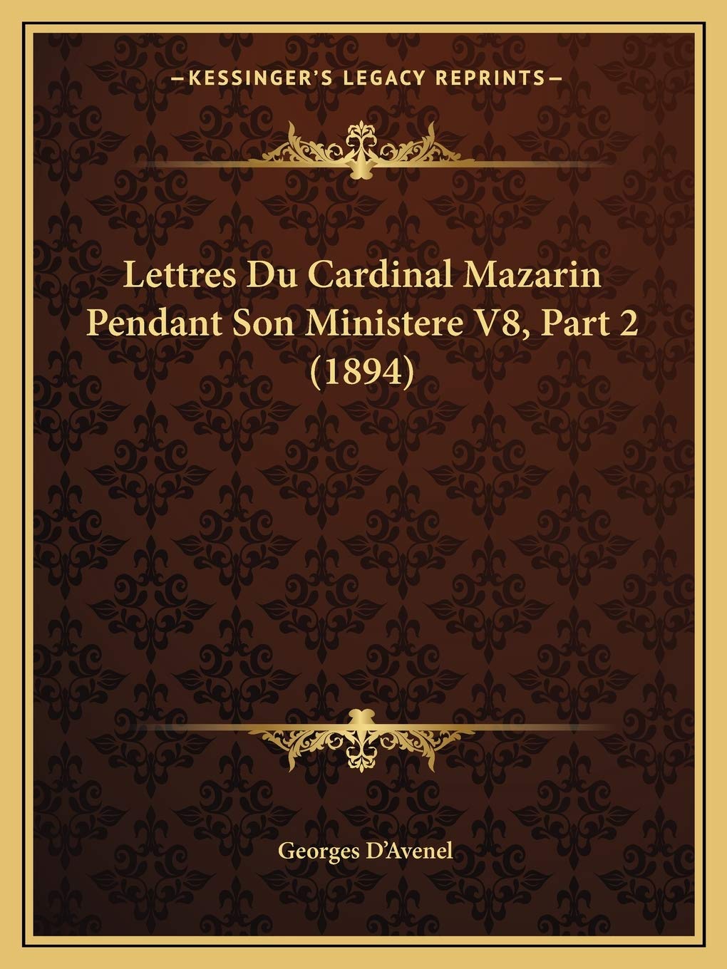 Lettres Du Cardinal Mazarin Pendant Son Ministere V8, Part 2 (1894) book