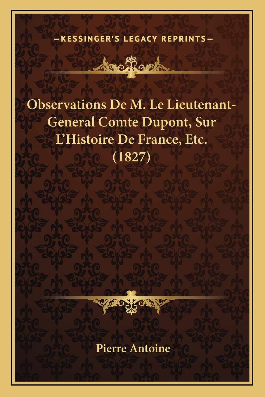 Observations De M. Le Lieutenant-General Comte Dupont, Sur L'Histoire De France, Etc. (1827) book