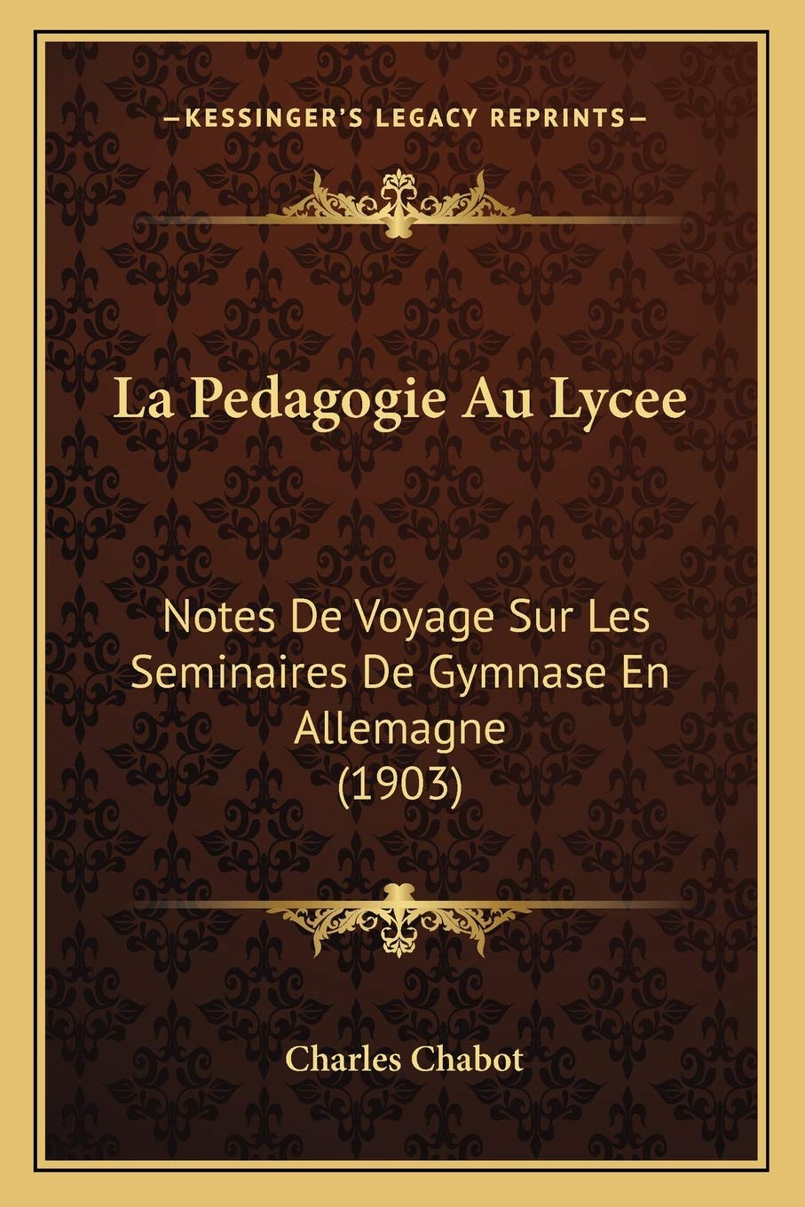 La Pedagogie Au Lycee: Notes De Voyage Sur Les Seminaires De Gymnase En Allemagne (1903) book