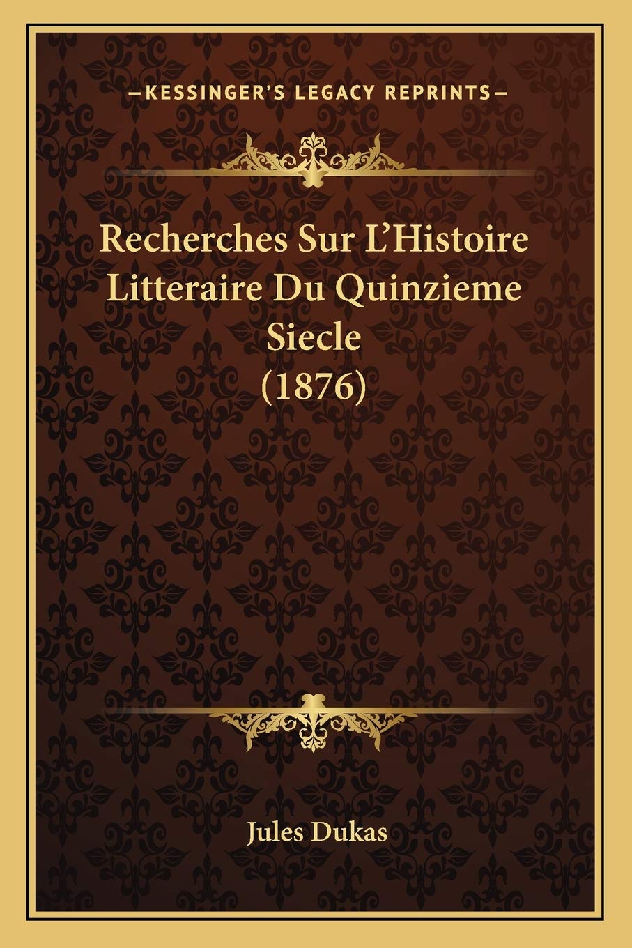 Recherches Sur L'Histoire Litteraire Du Quinzieme Siecle (1876) book
