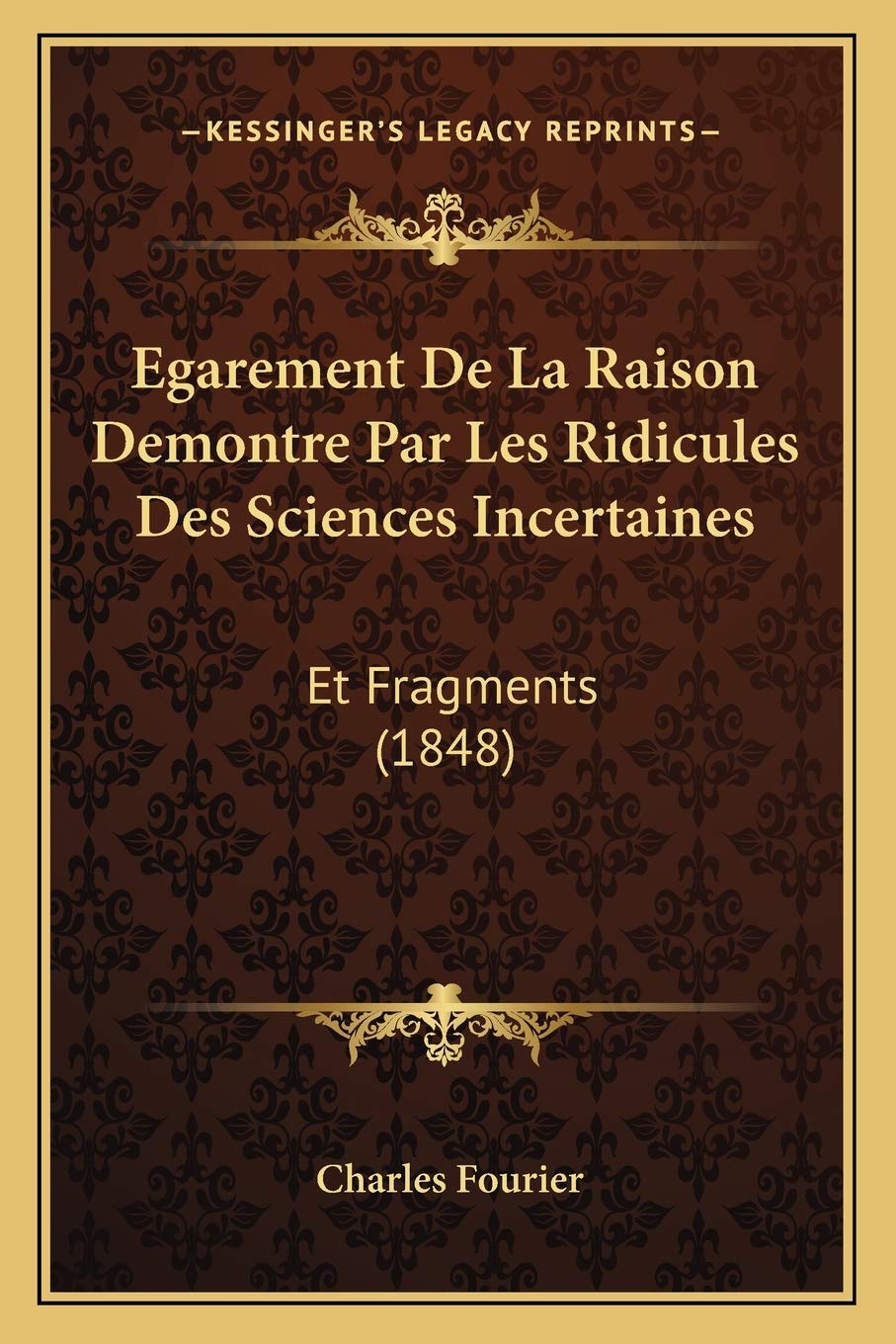 Egarement De La Raison Demontre Par Les Ridicules Des Sciences Incertaines: Et Fragments (1848) book