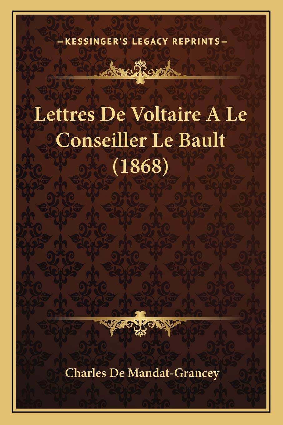 Lettres De Voltaire A Le Conseiller Le Bault (1868) book